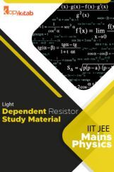 Light Dependent Resistor Study Material For IIT JEE Mains Physics Light Dependent Resistor Study Material For IIT JEE Mains Physics